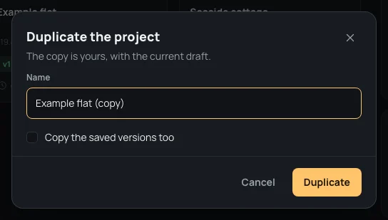 Duplicate the project: the name Example flat (copy), and Copy the saved versions too