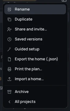 The project's menu: Rename, Duplicate, Share and invite…, Versions, Guided setup, Export the home (.json), Print the plan…, Import a home…, Archive, All projects