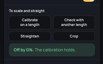 To scale and straight: Calibrate on a length, Check with another length, Straighten, Crop, and the check's result