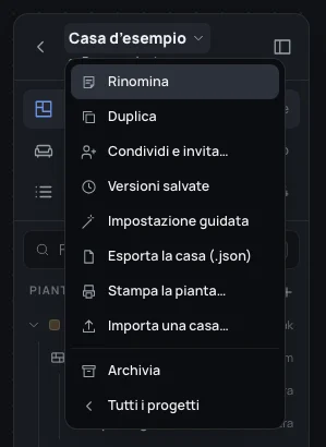 Il menu del progetto: Rinomina, Duplica, Condividi e invita…, Versioni, Impostazione guidata, Esporta la casa (.json), Stampa la pianta…, Importa una casa…, Archivia, Tutti i progetti