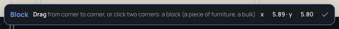 The Block tool's bar: Drag from corner to corner, or click two corners: a block (a piece of furniture, a bulk)