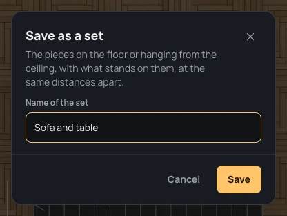 Save as a set: The pieces on the floor or hanging from the ceiling, with what stands on them, at the same distances apart, the name Sofa and table
