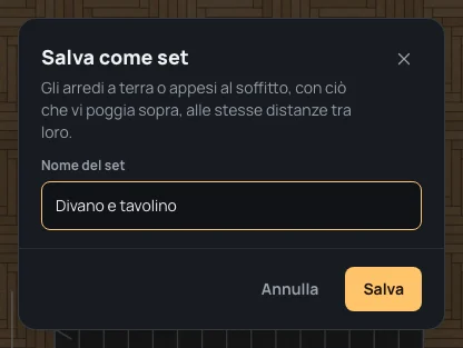 Salva come set: Gli arredi a terra o appesi al soffitto, con ciò che vi poggia sopra, alle stesse distanze tra loro, il nome Divano e tavolino